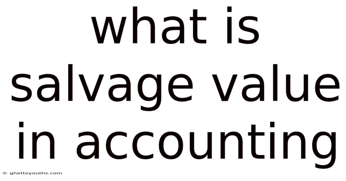 What Is Salvage Value In Accounting