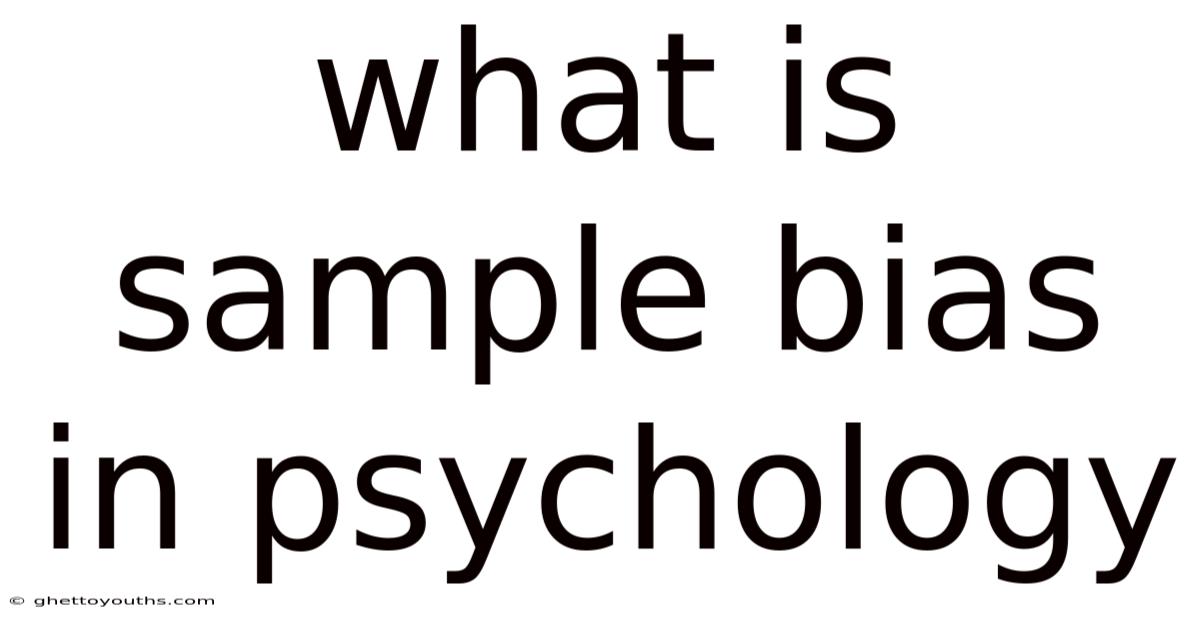 What Is Sample Bias In Psychology