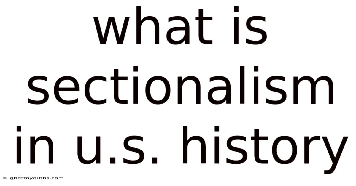 What Is Sectionalism In U.s. History