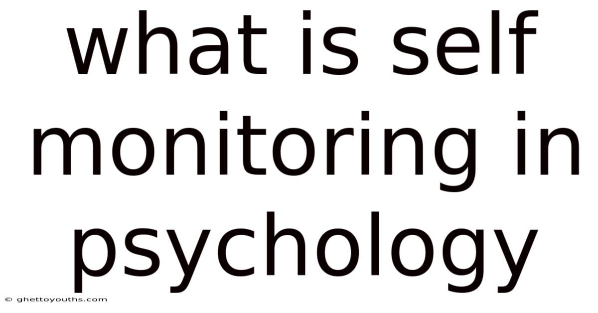 What Is Self Monitoring In Psychology