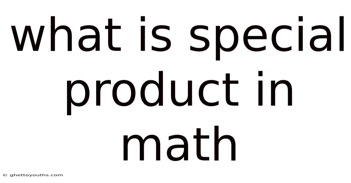 What Is Special Product In Math