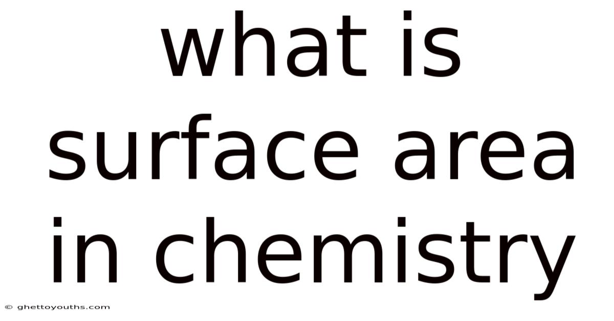 What Is Surface Area In Chemistry