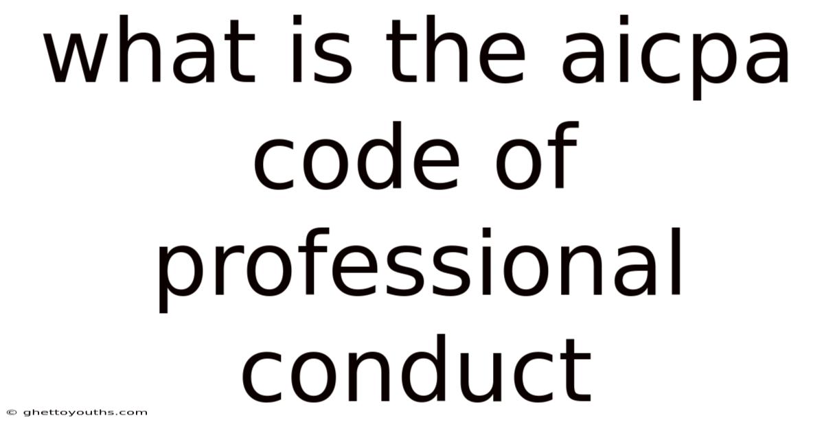 What Is The Aicpa Code Of Professional Conduct