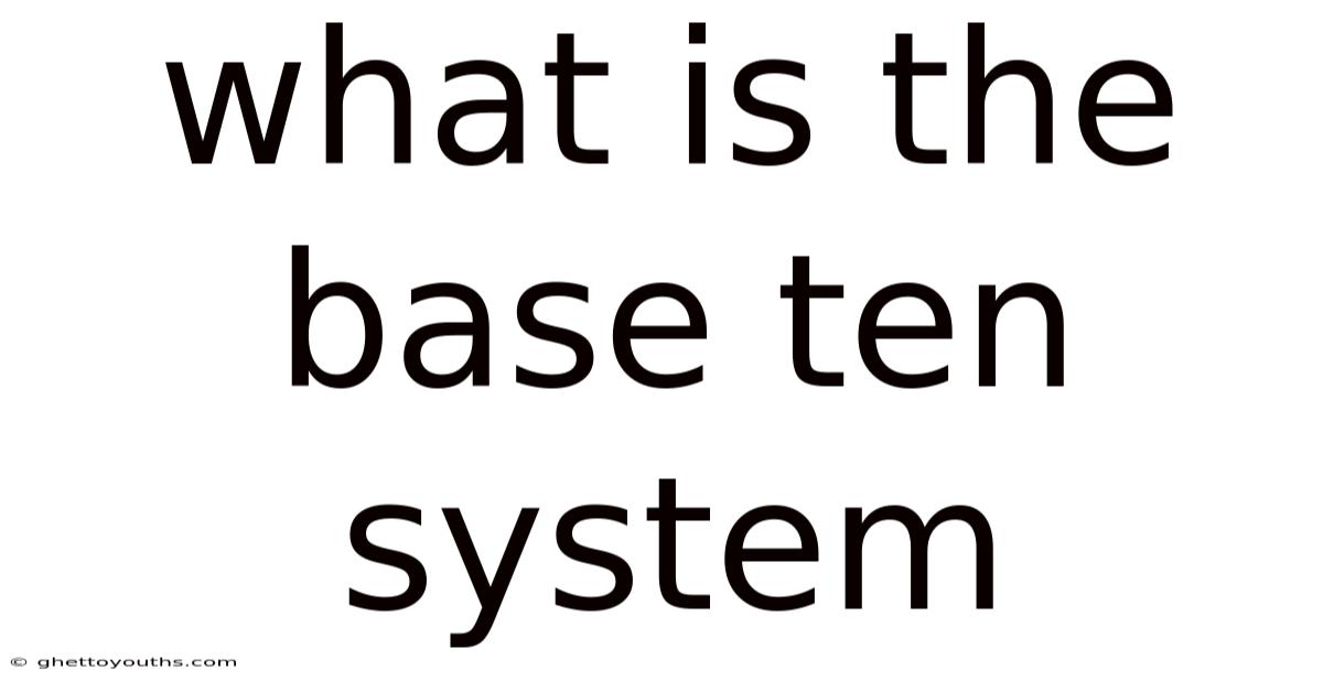 What Is The Base Ten System