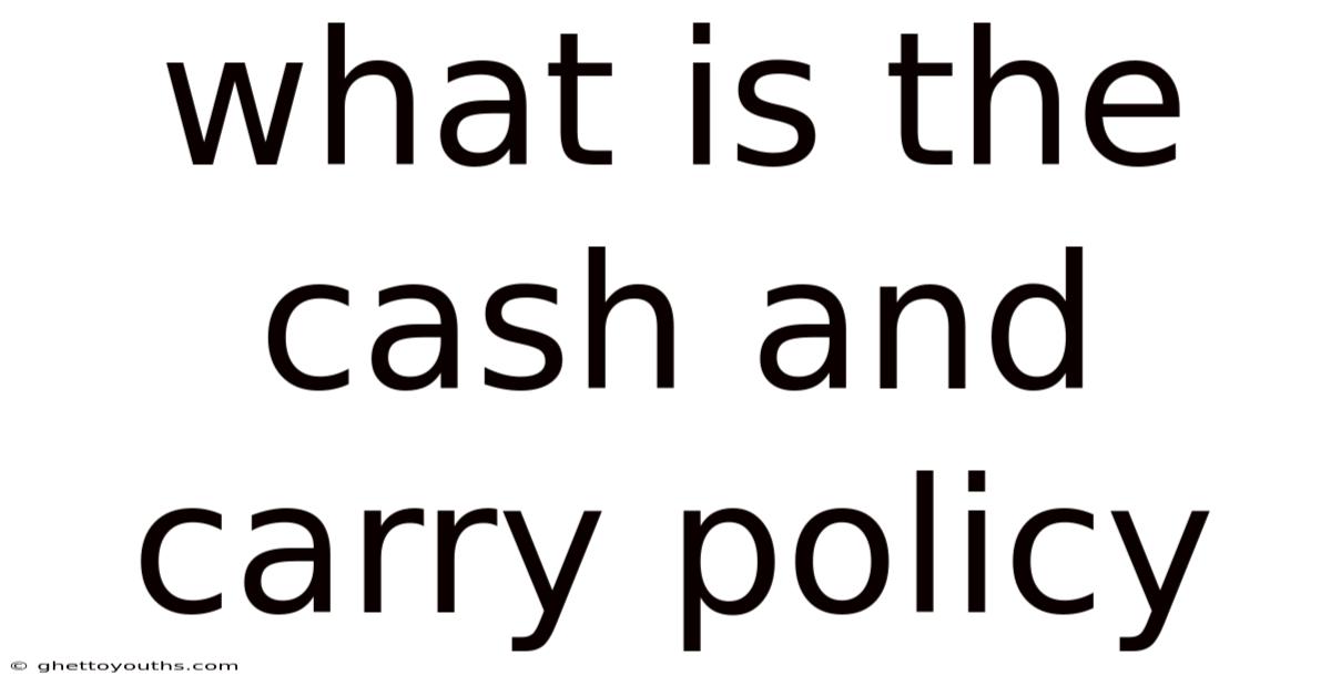 What Is The Cash And Carry Policy