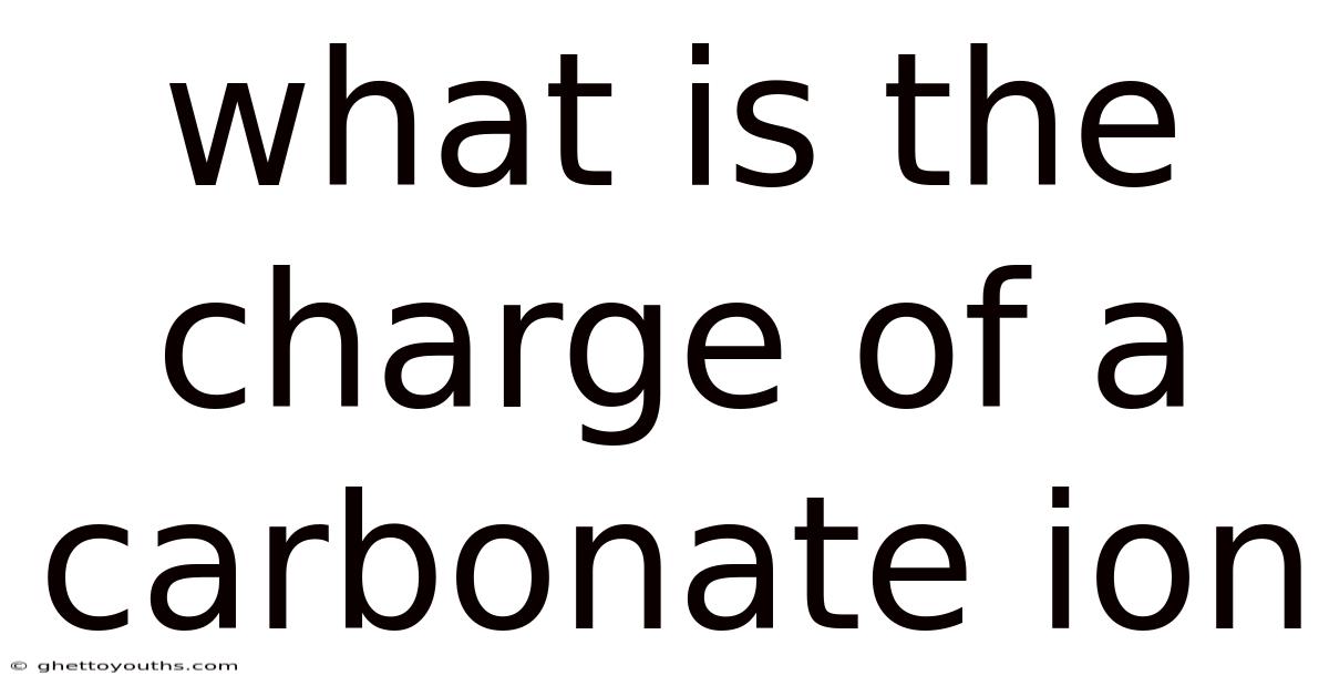What Is The Charge Of A Carbonate Ion