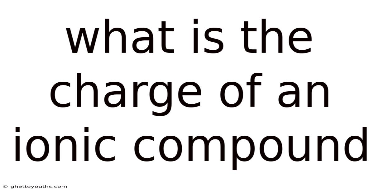 What Is The Charge Of An Ionic Compound