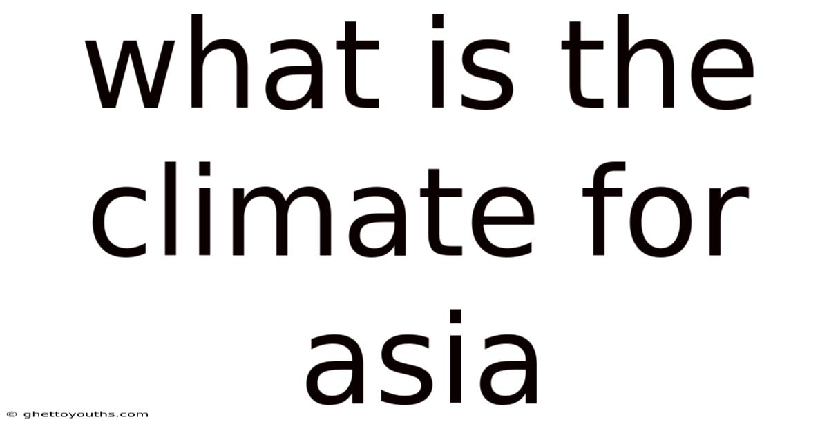 What Is The Climate For Asia