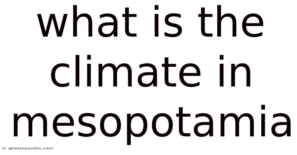 What Is The Climate In Mesopotamia