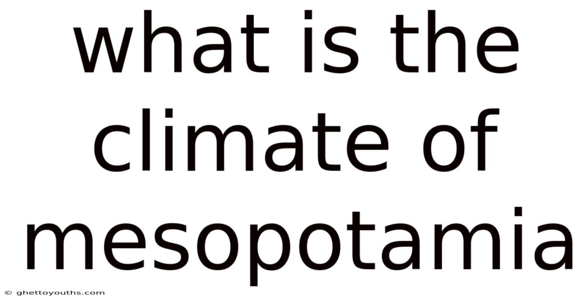 What Is The Climate Of Mesopotamia