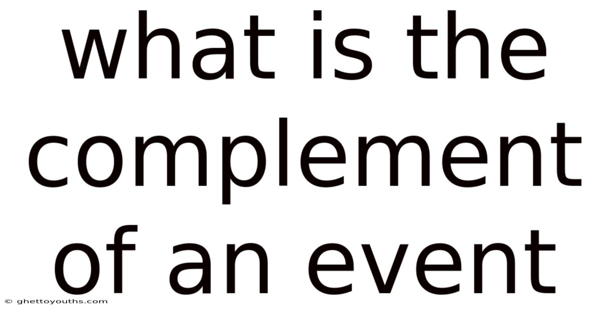 What Is The Complement Of An Event