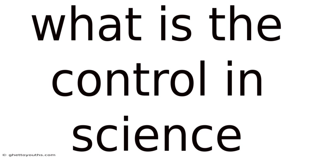 What Is The Control In Science