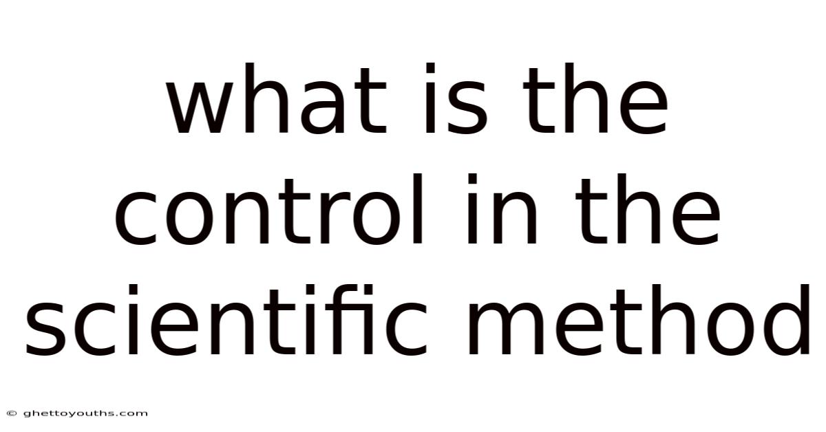 What Is The Control In The Scientific Method