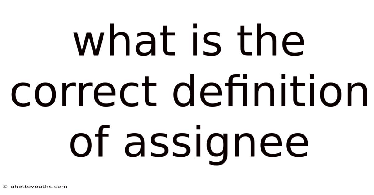 What Is The Correct Definition Of Assignee