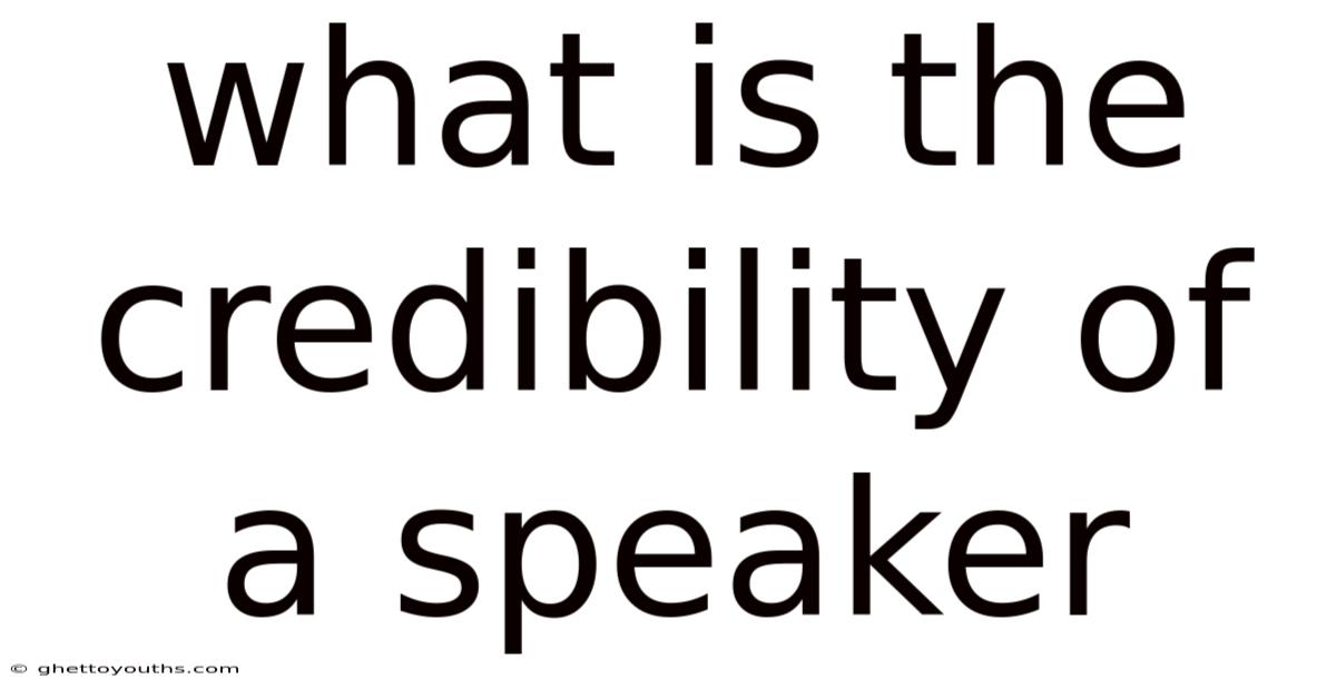 What Is The Credibility Of A Speaker