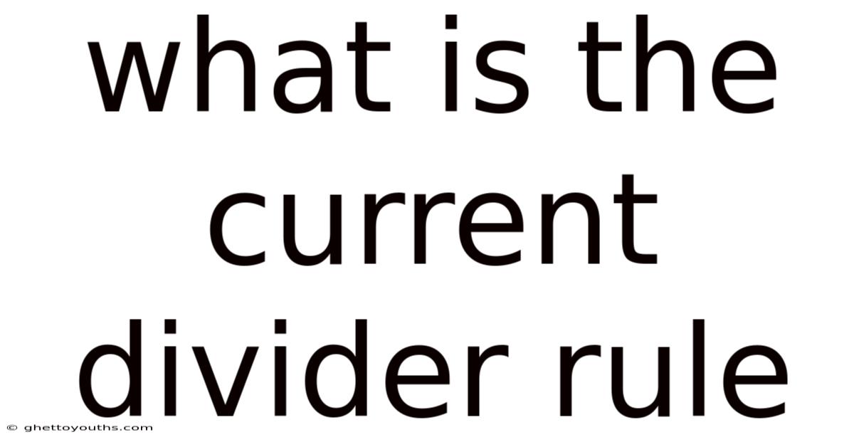 What Is The Current Divider Rule