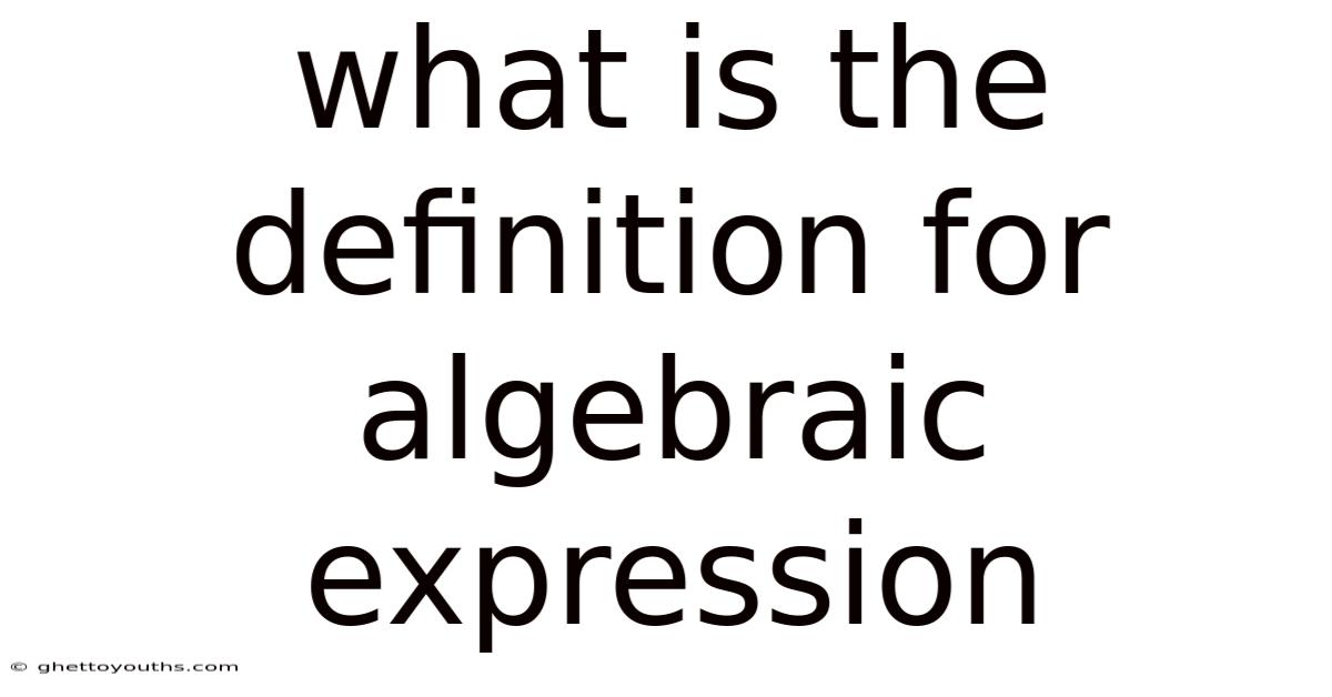 What Is The Definition For Algebraic Expression