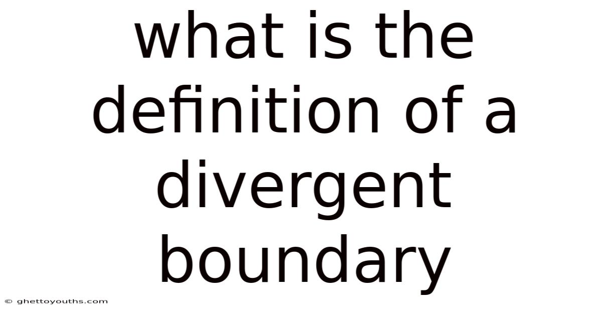 What Is The Definition Of A Divergent Boundary