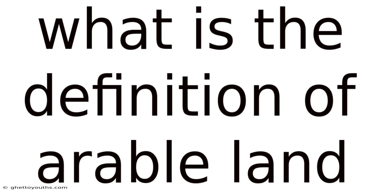 What Is The Definition Of Arable Land