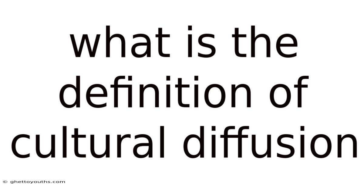 What Is The Definition Of Cultural Diffusion