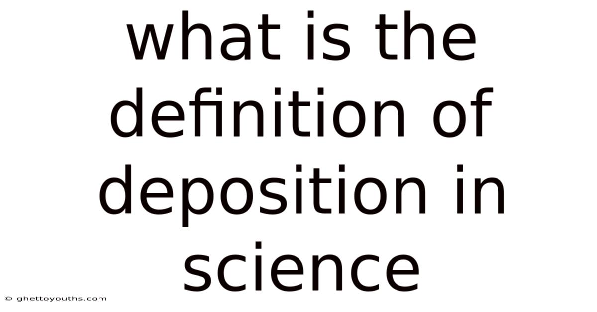 What Is The Definition Of Deposition In Science