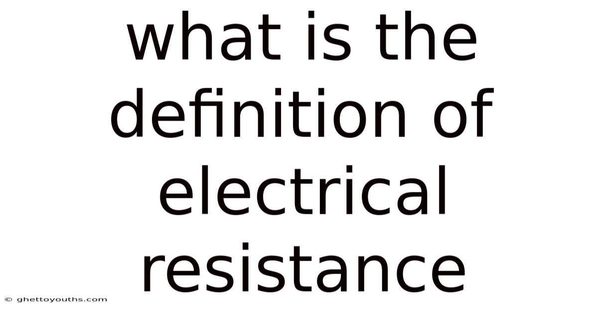 What Is The Definition Of Electrical Resistance