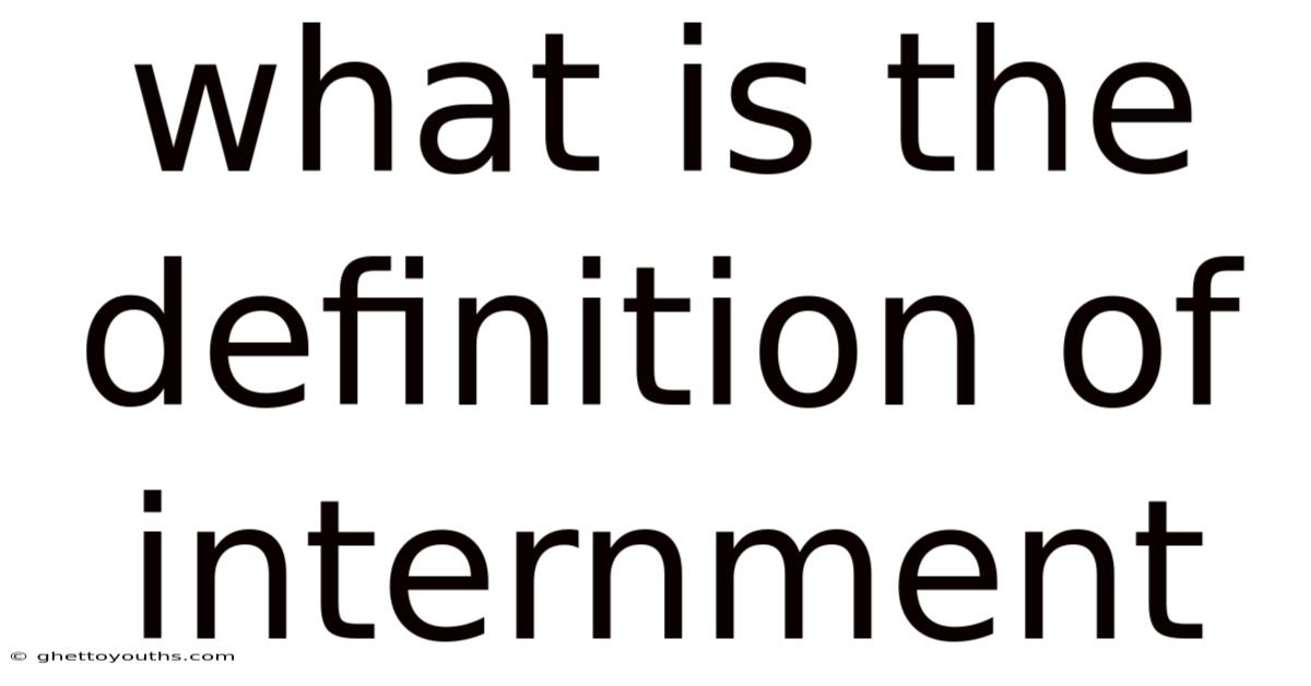 What Is The Definition Of Internment