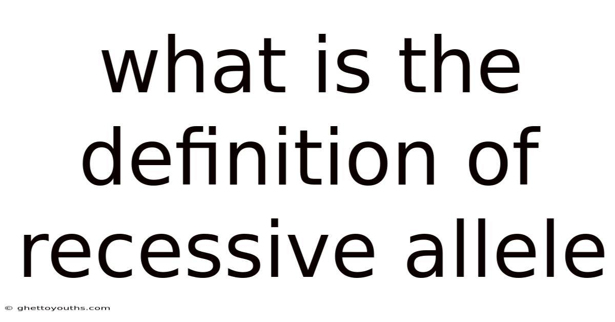 What Is The Definition Of Recessive Allele