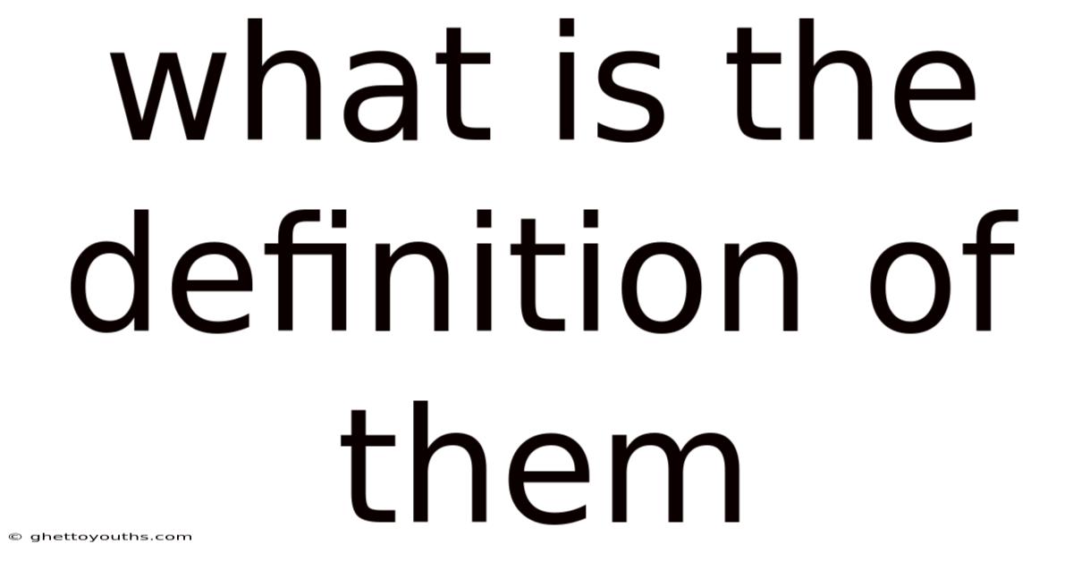 What Is The Definition Of Them