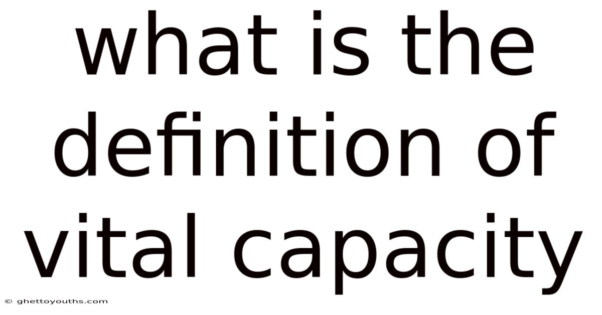 What Is The Definition Of Vital Capacity