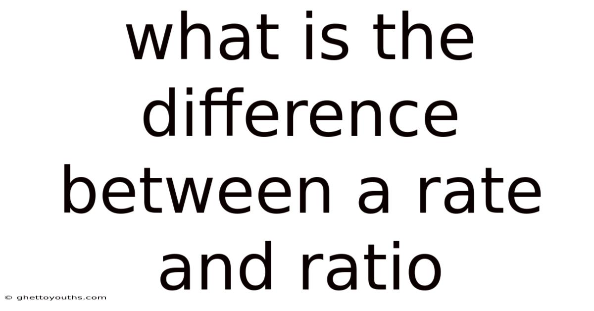 What Is The Difference Between A Rate And Ratio