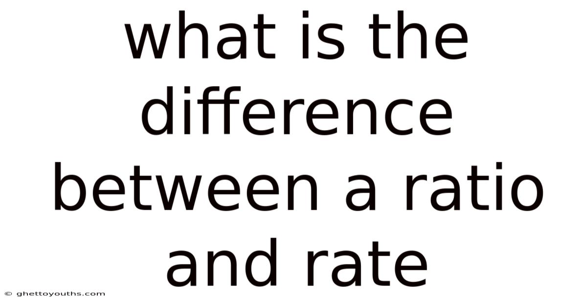 What Is The Difference Between A Ratio And Rate