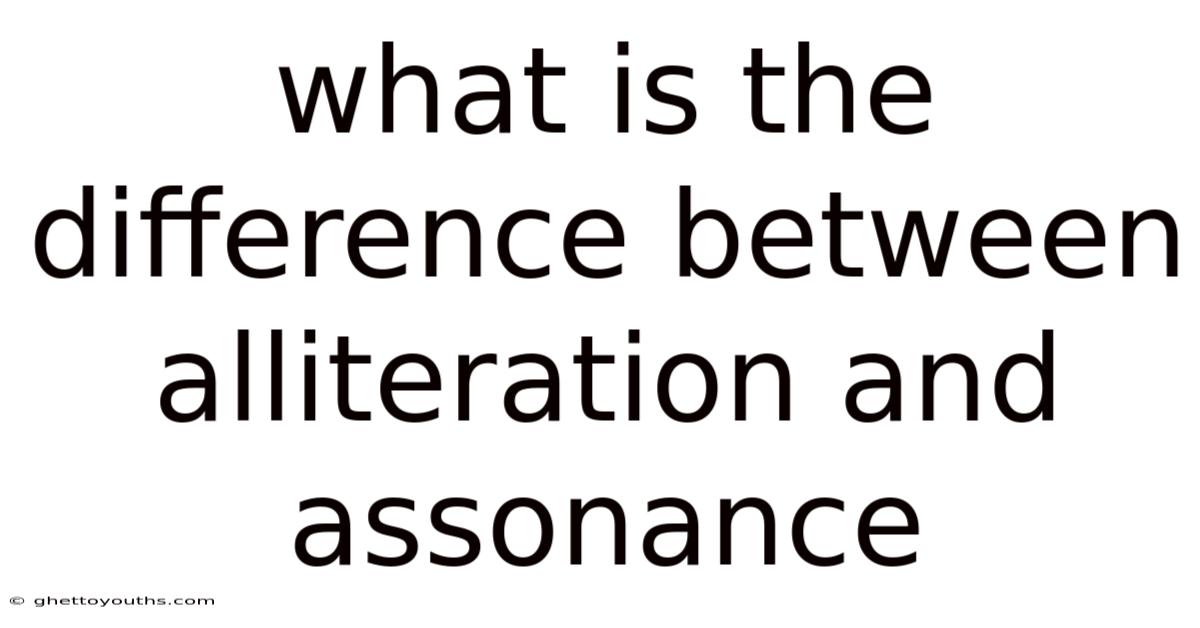 What Is The Difference Between Alliteration And Assonance