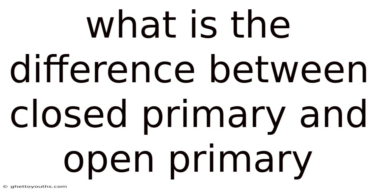 What Is The Difference Between Closed Primary And Open Primary