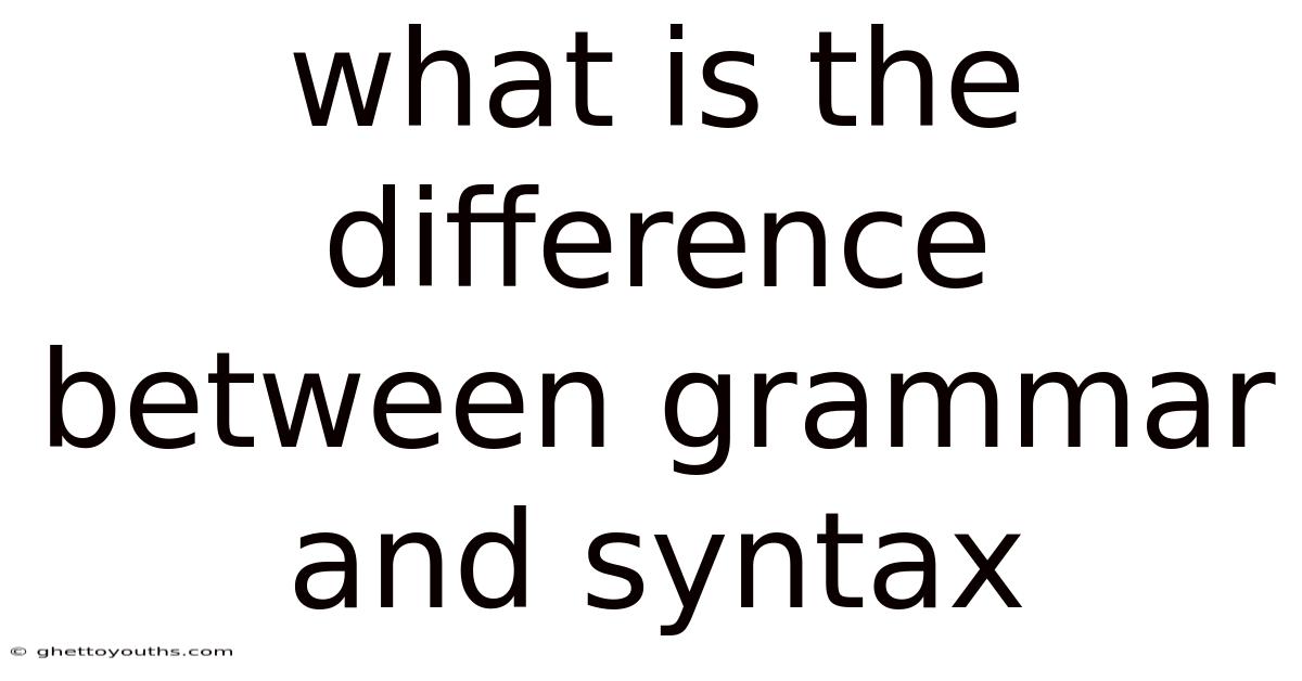 What Is The Difference Between Grammar And Syntax