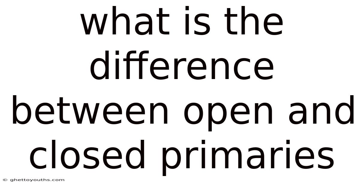 What Is The Difference Between Open And Closed Primaries