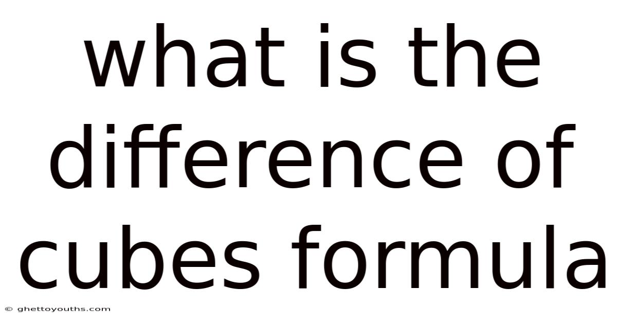 What Is The Difference Of Cubes Formula