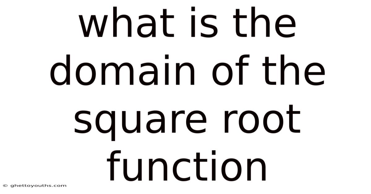 What Is The Domain Of The Square Root Function