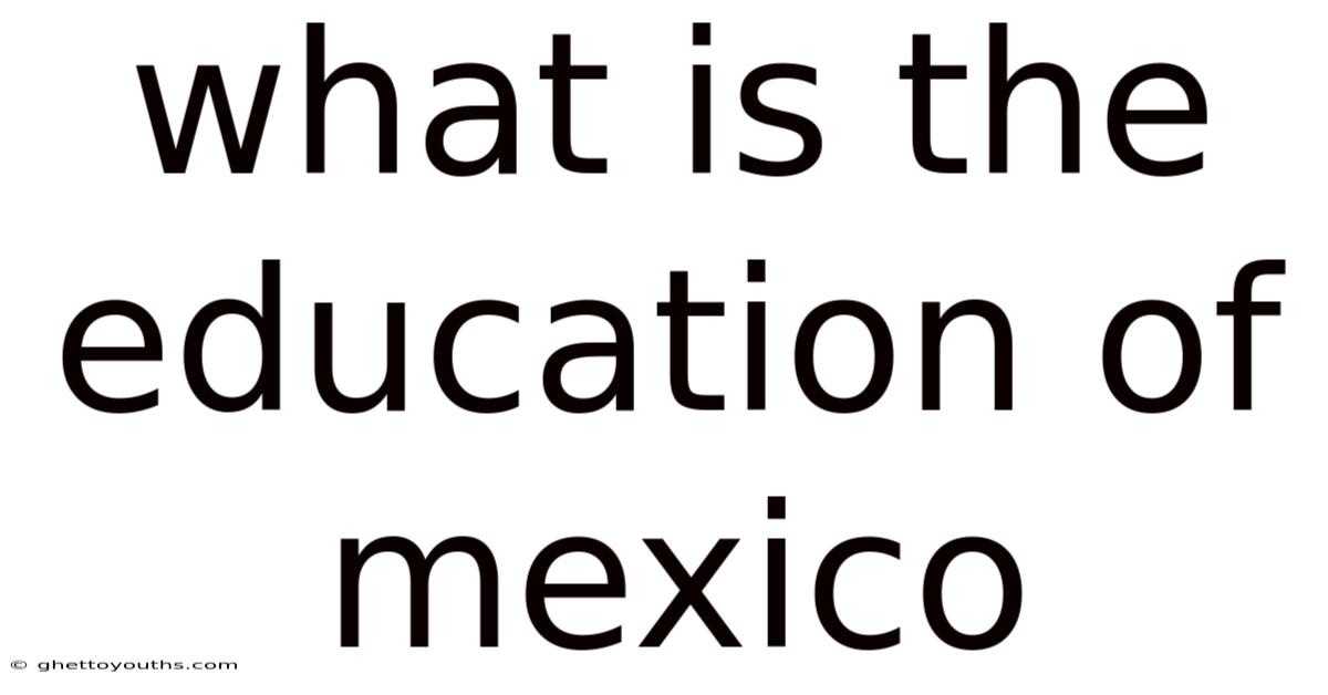 What Is The Education Of Mexico