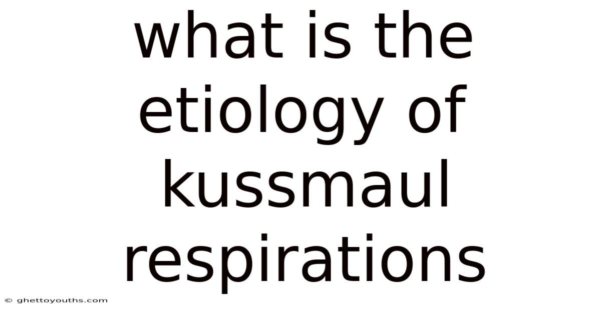 What Is The Etiology Of Kussmaul Respirations