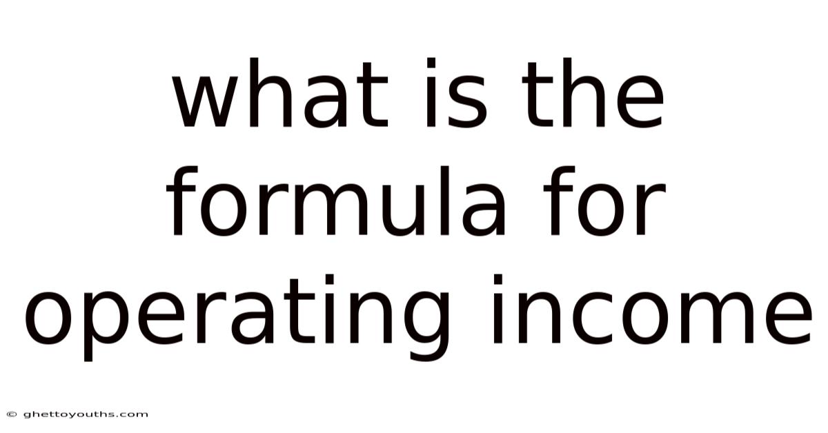 What Is The Formula For Operating Income