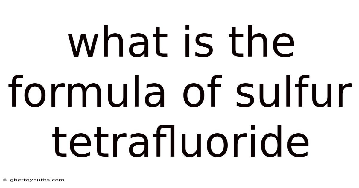 What Is The Formula Of Sulfur Tetrafluoride