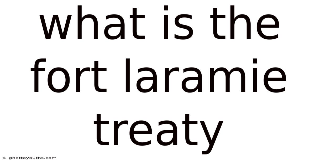 What Is The Fort Laramie Treaty