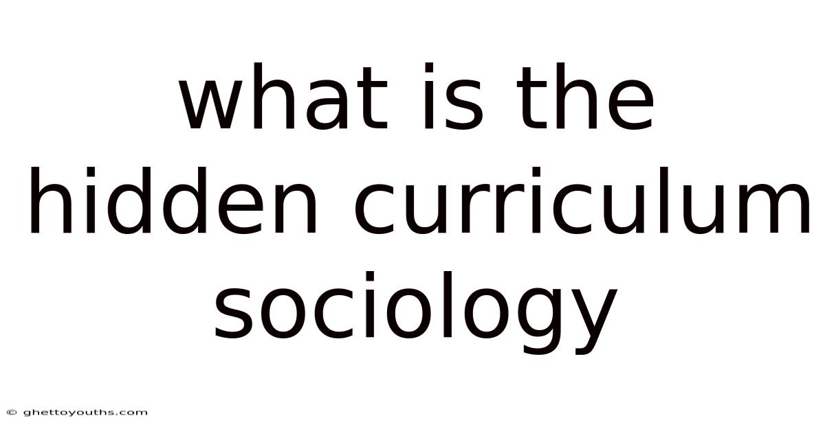 What Is The Hidden Curriculum Sociology