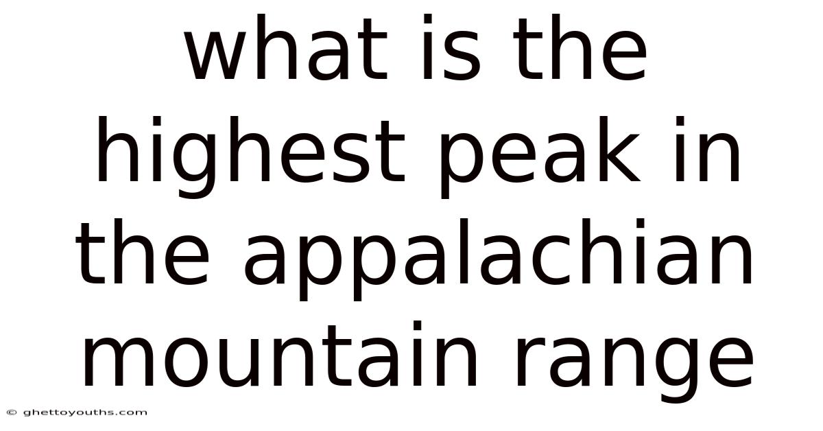 What Is The Highest Peak In The Appalachian Mountain Range