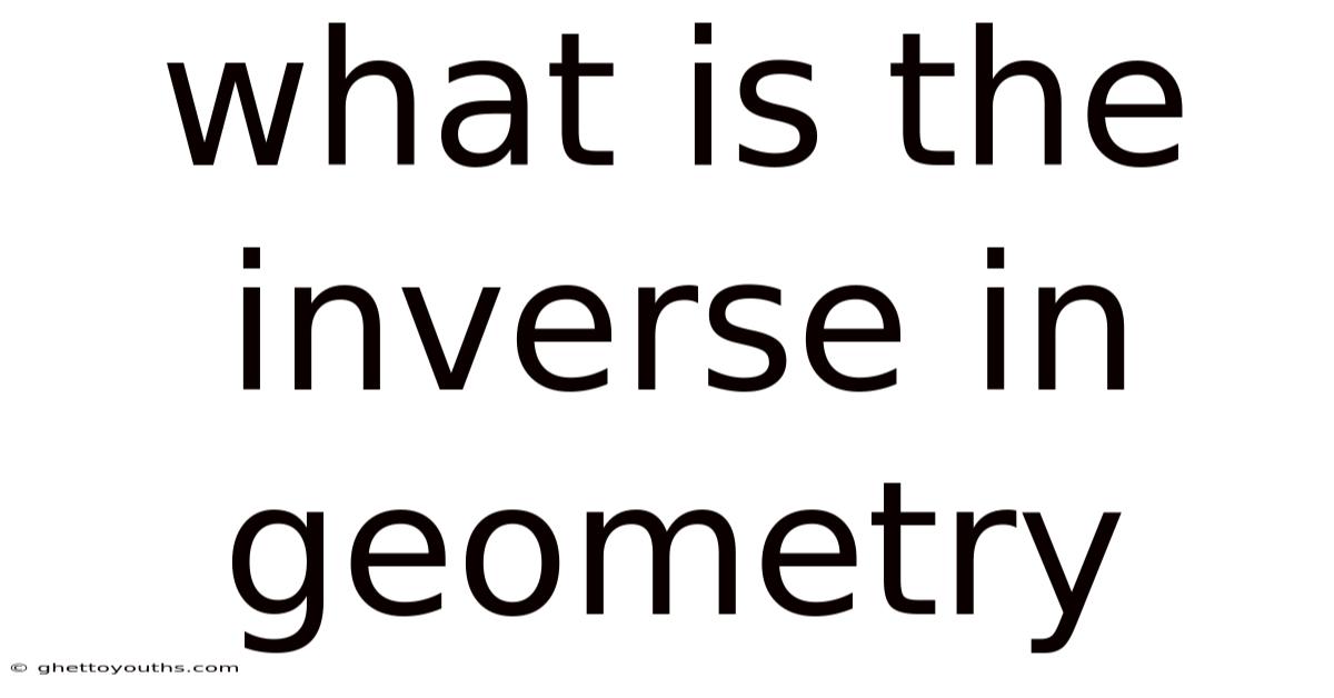 What Is The Inverse In Geometry