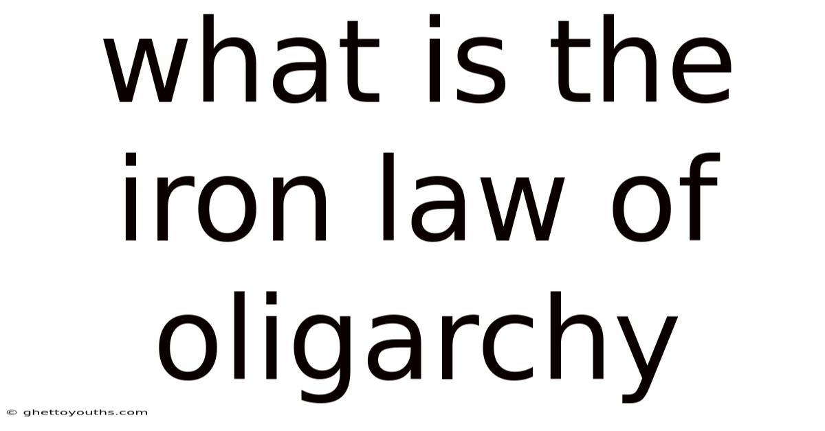 What Is The Iron Law Of Oligarchy