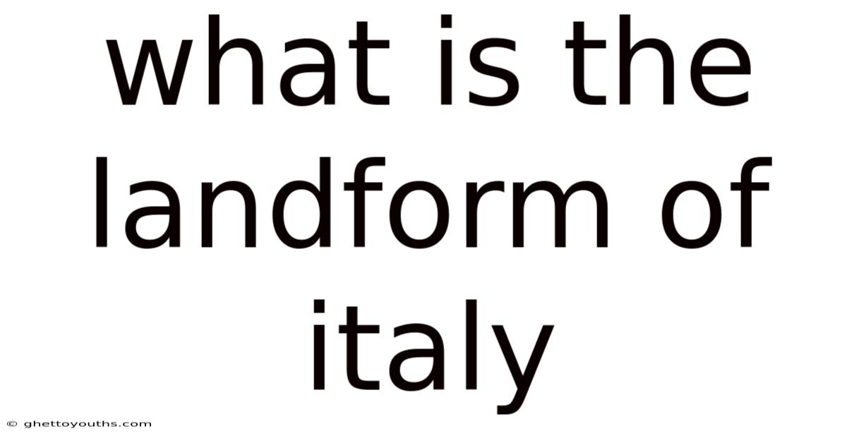 What Is The Landform Of Italy