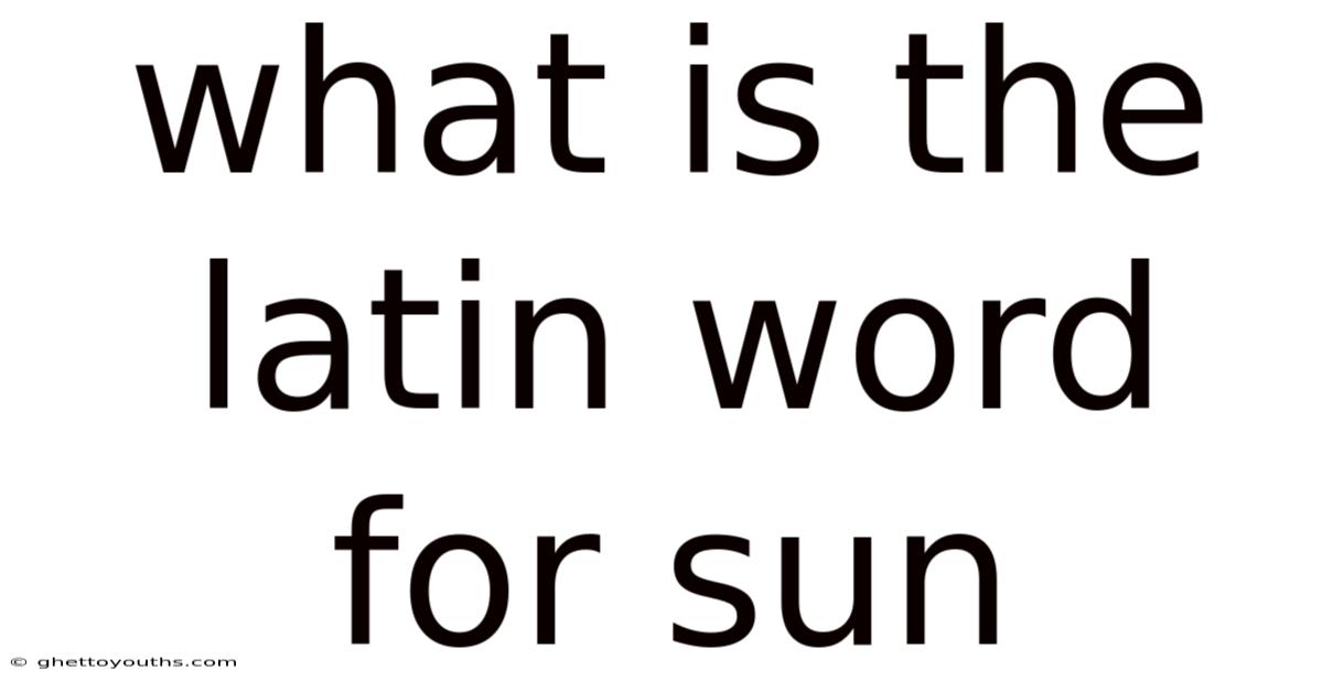 What Is The Latin Word For Sun