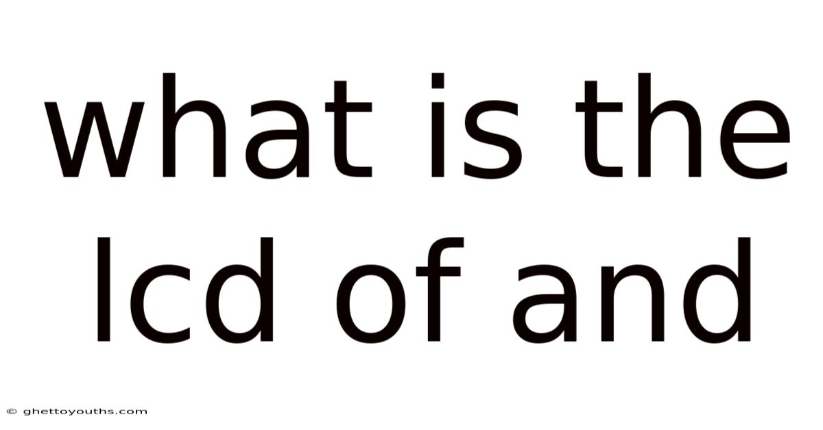 What Is The Lcd Of And